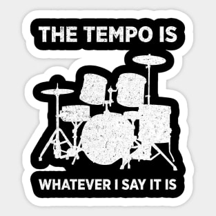 the tempo is whatever i say it is Sticker